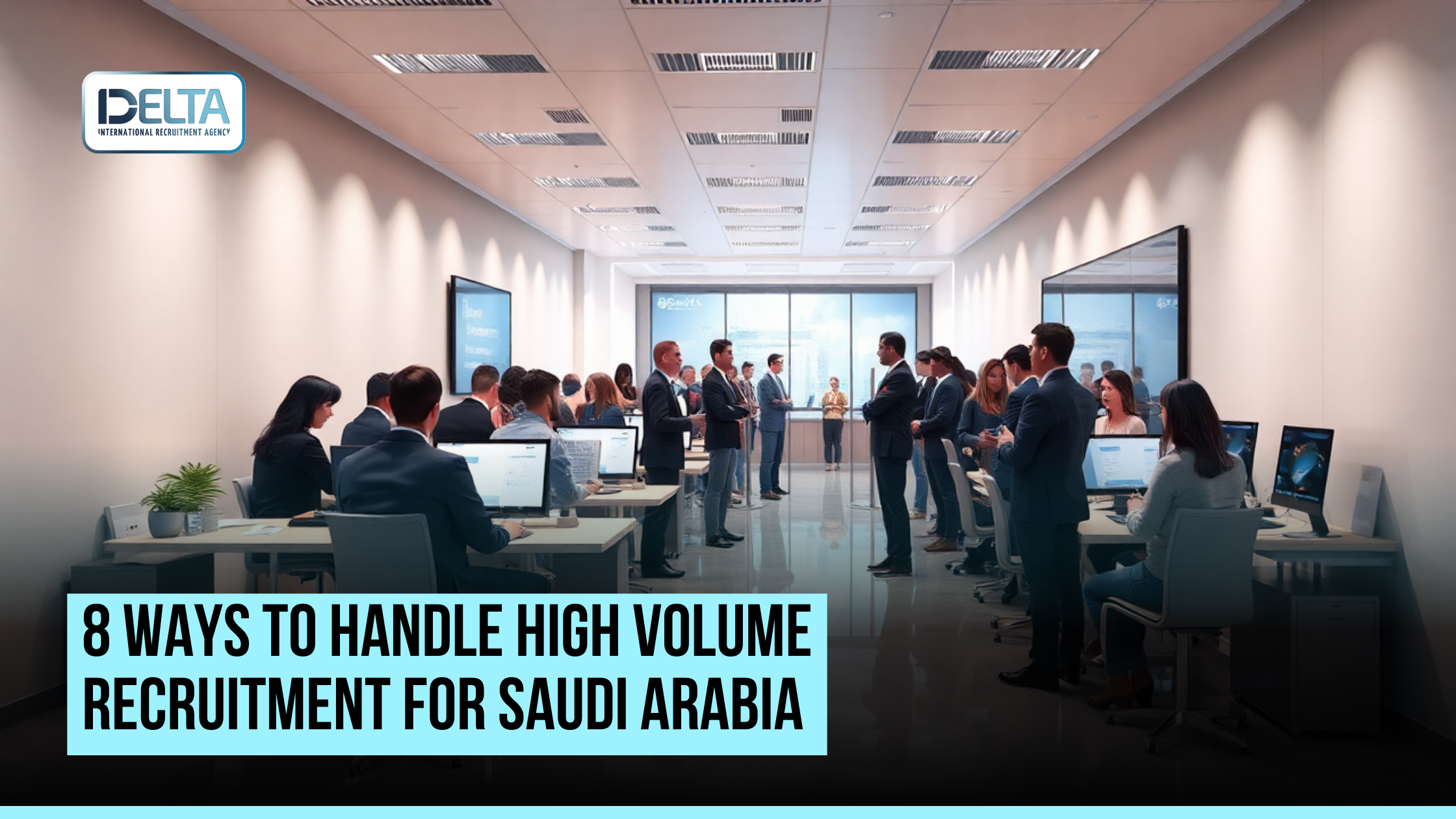 8 Ways to Handle High Volume Recruitment for Saudi Arabia